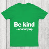 Be Kind Of Annoying Chicluma T Shirt