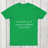 Your Little Ray Of Sarcastic Sunshine Has Arrived Chicluma T Shirt