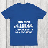 To Make Better Bad Decisions Chicluma T Shirt