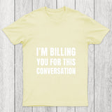 I'M Billing You For This Conversation Chicluma T Shirt