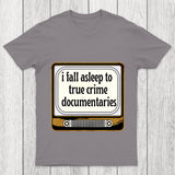 I Fall Asleep To True Crime Documentaries Chicluma T Shirt