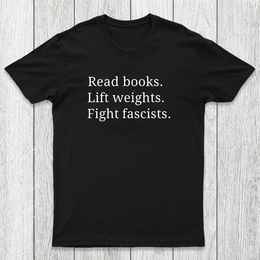 Read Books Lift Weights Fight Fascists Chicluma T-Shirt