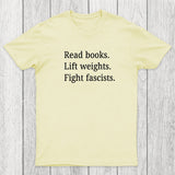 Read Books Lift Weights Fight Fascists Chicluma T-Shirt