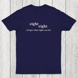 I Forget What Eight Was For Chicluma T-Shirt