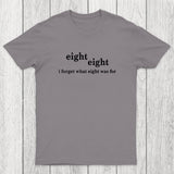 I Forget What Eight Was For Chicluma T-Shirt