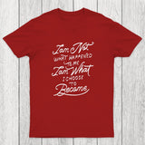 I Am Not What Happened To Me Chicluma T-Shirt
