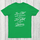 I Am Not What Happened To Me Chicluma T-Shirt