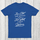 I Am Not What Happened To Me Chicluma T-Shirt