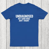 Undiagnosed But Something Aint Right Chicluma T-Shirt