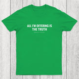 All I'M Offering Is The Truth Chicluma T-Shirt
