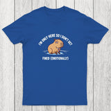 I'm Only Here So I Don't Get Fined Chicluma T-Shirt