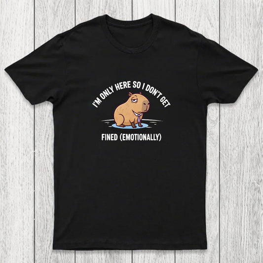 I'm Only Here So I Don't Get Fined Chicluma T-Shirt
