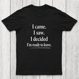 I Decided Im Ready To Leave Chicluma T-Shirt