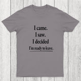 I Decided Im Ready To Leave Chicluma T-Shirt