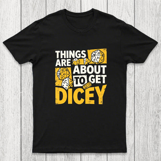 Things Are About To Get Dicey Chicluma T-Shirt