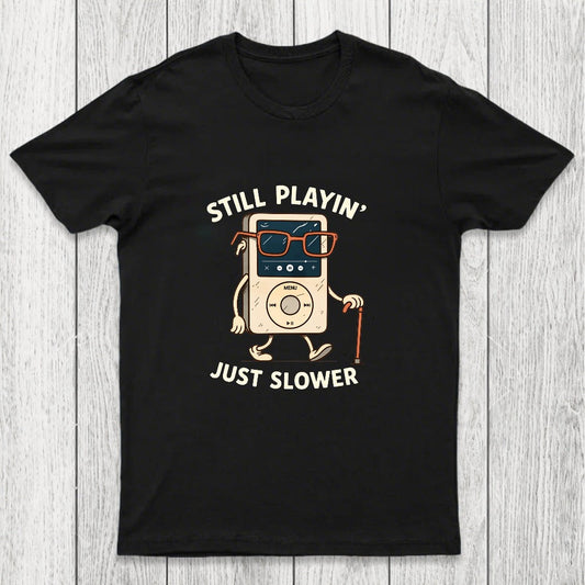 Still Playin Just Slower Chicluma T-Shirt