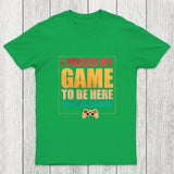 I Paused My Game To Be Here Chicluma T-Shirt