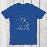Just One More Turn Chicluma T-Shirt