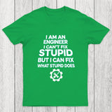 I Am An Engineer I Cant Fix Stupid Chicluma T-Shirt
