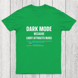 Dark Mode Because Light Attracts Bugs Chicluma T-Shirt