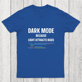 Dark Mode Because Light Attracts Bugs Chicluma T-Shirt