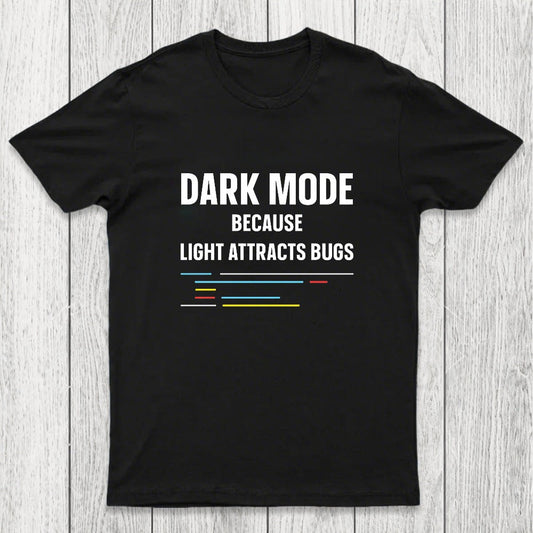 Dark Mode Because Light Attracts Bugs Chicluma T-Shirt