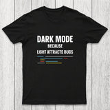Dark Mode Because Light Attracts Bugs Chicluma T-Shirt