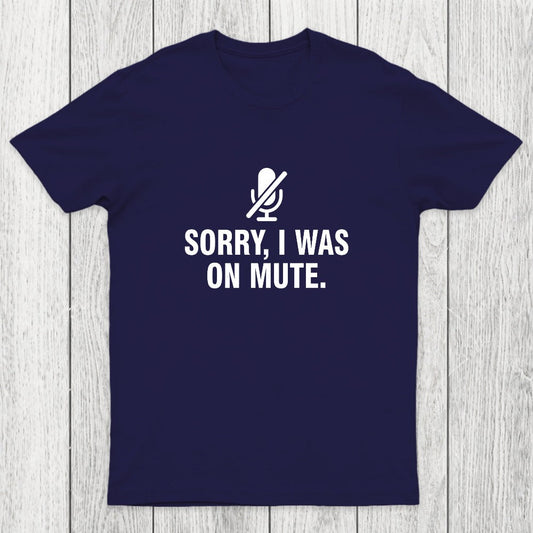 Sorry I Was On Mute Chicluma T-Shirt