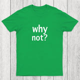 Why Not Chicluma T-Shirt