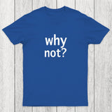Why Not Chicluma T-Shirt