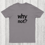 Why Not Chicluma T-Shirt