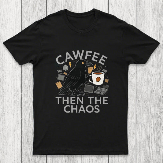 Cawfee Then The Chaos Chicluma T-Shirt