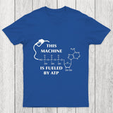 This Machine Is Fueled By ATP Chicluma T-Shirt