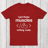 I Got These Muscles Writing Code Coding Chicluma T-Shirt