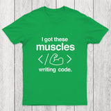 I Got These Muscles Writing Code Coding Chicluma T-Shirt