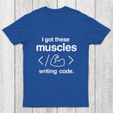 I Got These Muscles Writing Code Coding Chicluma T-Shirt