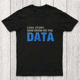 Cool Story. Now Show Me The Data Chicluma T-Shirt