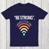Be Strong I Whispered To My Wifi Signal Chicluma T-Shirt