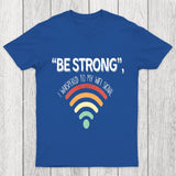 Be Strong I Whispered To My Wifi Signal Chicluma T-Shirt
