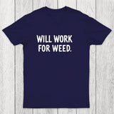 Will Work For Weed Chicluma T-Shirt