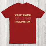 Without Geometry Life Is Pointles Chicluma T-Shirt