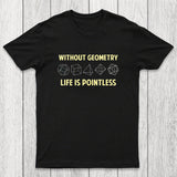 Without Geometry Life Is Pointles Chicluma T-Shirt