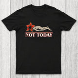Not Today Chicluma T-Shirt
