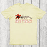 Not Today Chicluma T-Shirt
