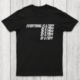 Everything Is A Copy Chicluma T-Shirt