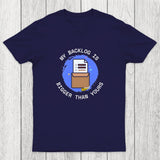 My Backlog Is Bigger Than Yours Chicluma T-Shirt