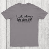 Joke About UDP Chicluma T-Shirt