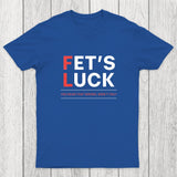 Fet's Luck Chicluma T-Shirt