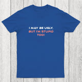 Ugly But Stupid Chicluma T-Shirt