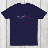 Im Not Late, Im Just Out Of Phase Chicluma T-Shirt